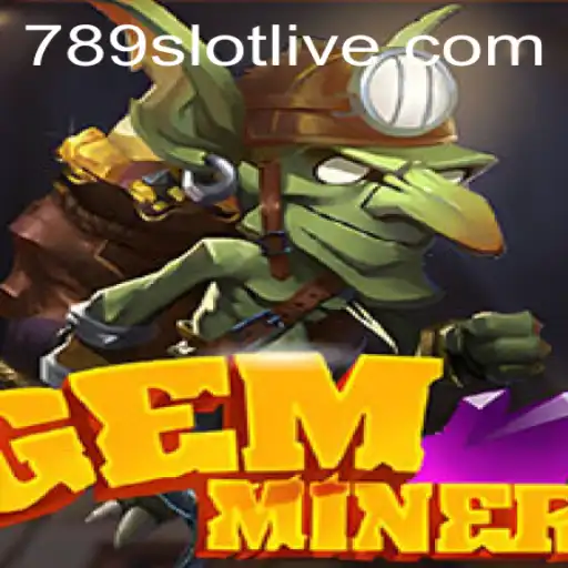 GemMiner: Unearth Riches with 789Slot